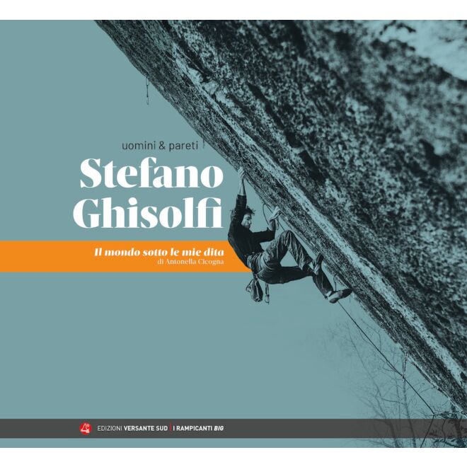 Versante Sud Stefano Ghisolfi - Le monde sous mes doigts livre d'escalade