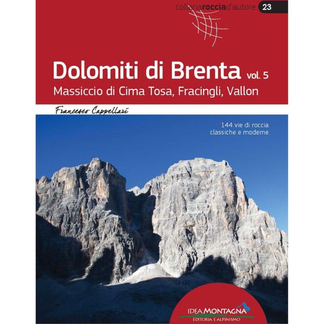 Idea Montagna Dolomiti di Brenta 5 Massif de Cima Tosa, Fracingli, Vallon guide d'escalade