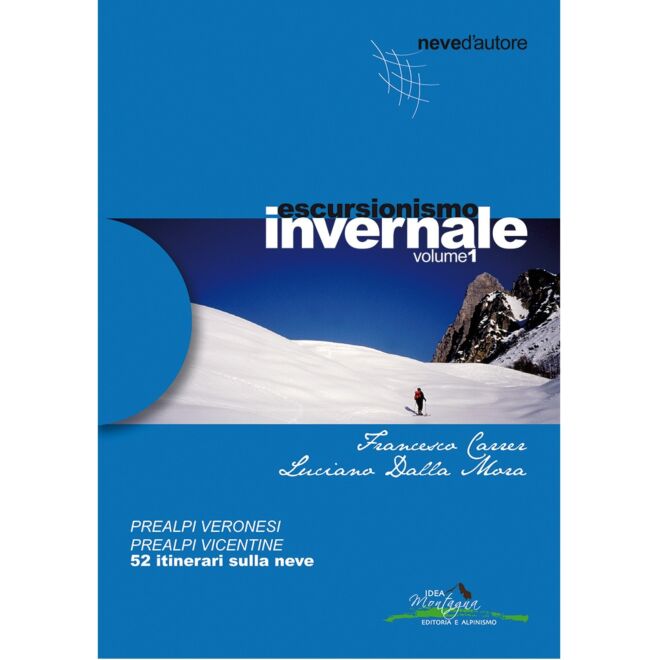 Idea Montagna Escursionismo Invernale 1 Prealpi Veronesi e Vicentine trekking guide