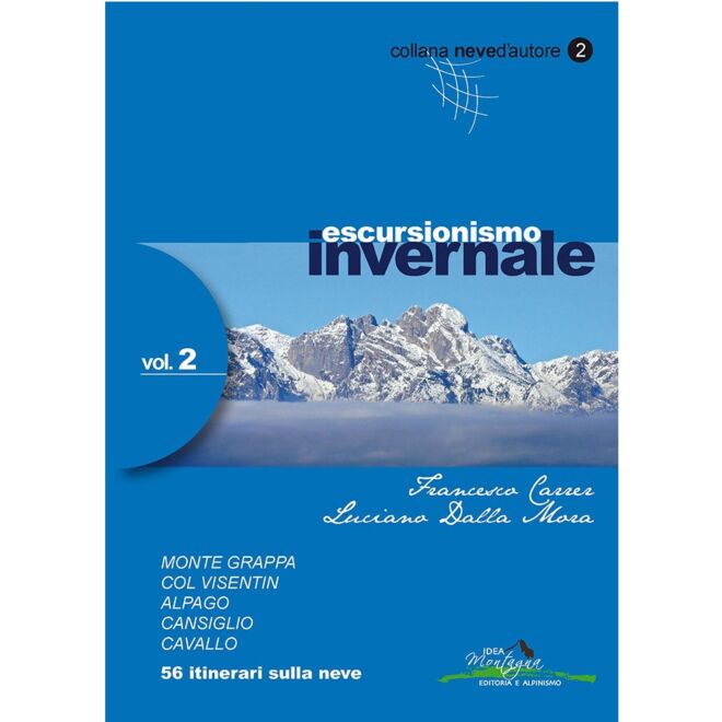 Escursionismo invernale vol. 2 – Monte Grappa Col Visentin Alpago Cansiglio Cavallo guide de trekking